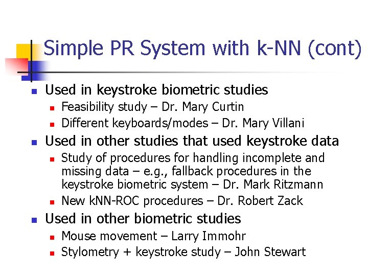 Simple PR System with k-NN (cont) n Used in keystroke biometric studies n n