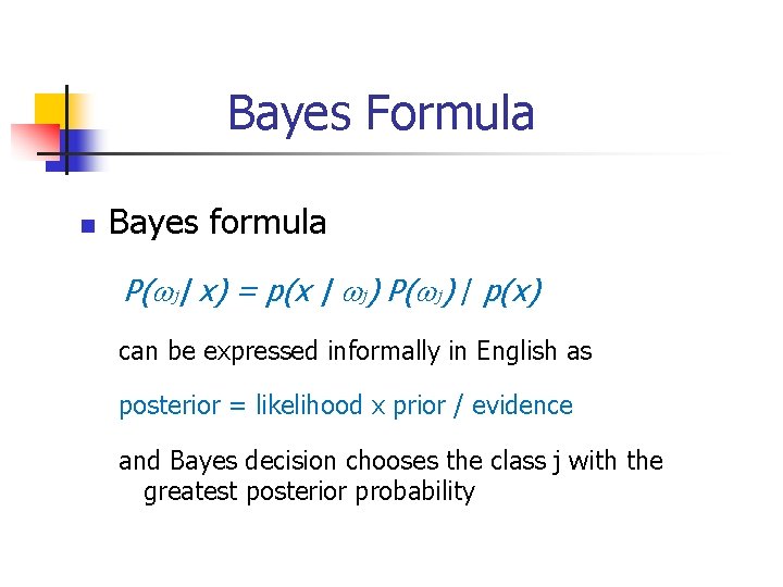 Bayes Formula n Bayes formula P( j| x) = p(x | j) P( j)