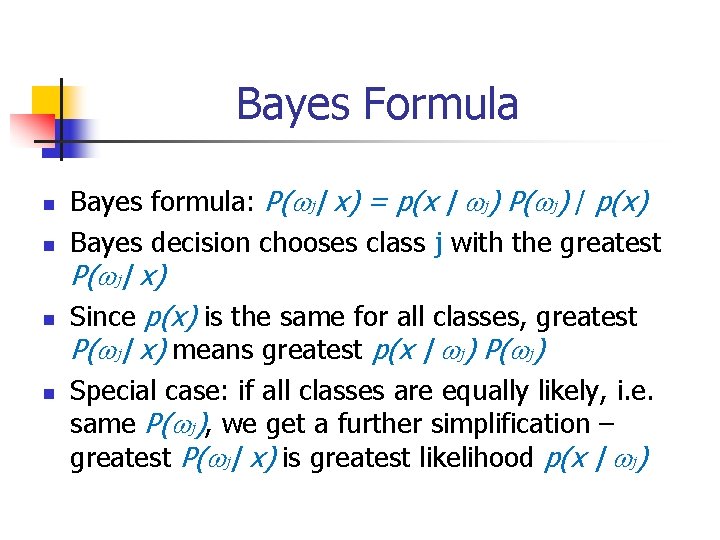 Bayes Formula n n Bayes formula: P( j| x) = p(x | j) P(