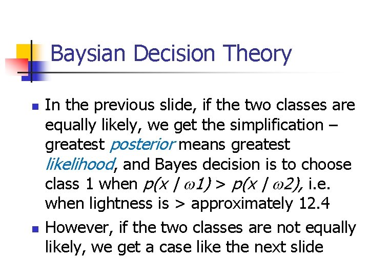 Baysian Decision Theory n n In the previous slide, if the two classes are
