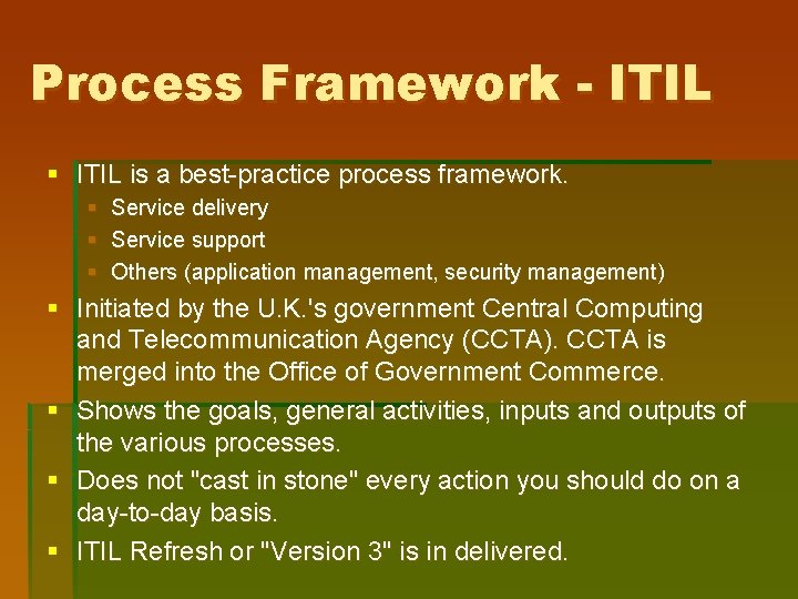 Process Framework - ITIL § ITIL is a best-practice process framework. § § §