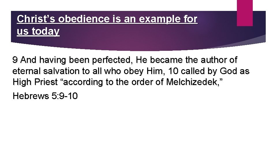 Christ’s obedience is an example for us today 9 And having been perfected, He