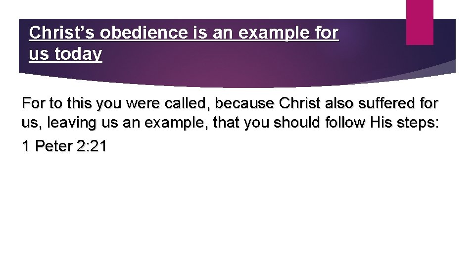 Christ’s obedience is an example for us today For to this you were called,