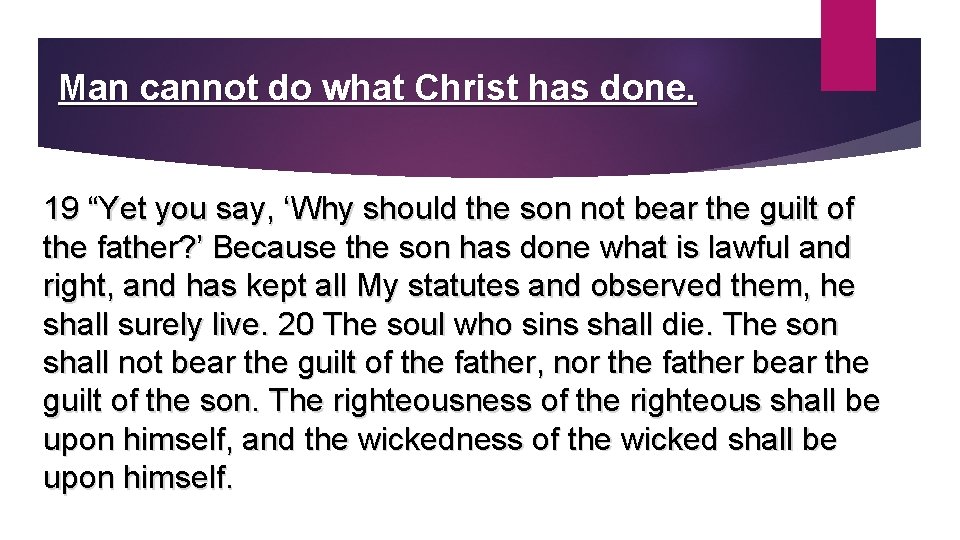 Man cannot do what Christ has done. 19 “Yet you say, ‘Why should the