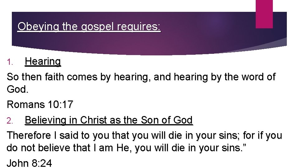 Obeying the gospel requires: Hearing So then faith comes by hearing, and hearing by