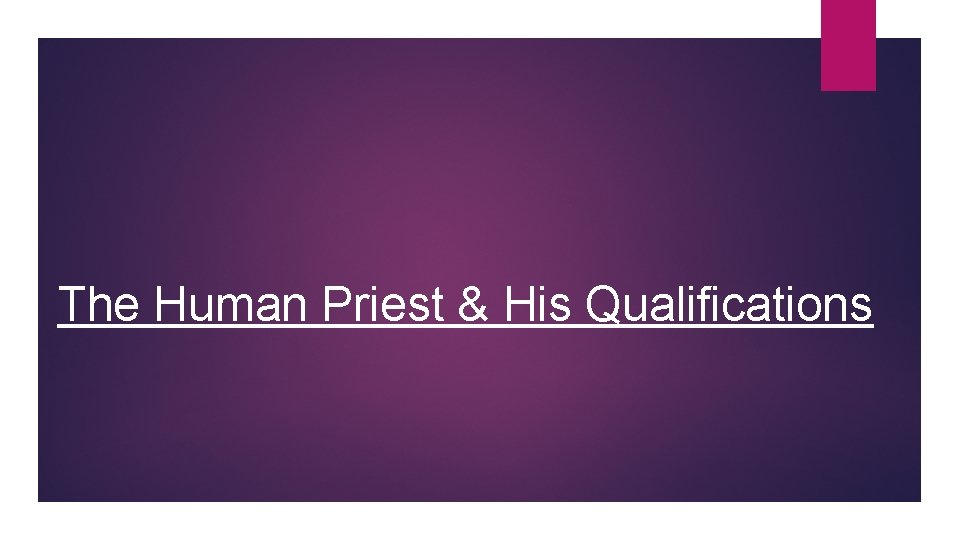 The Human Priest & His Qualifications 