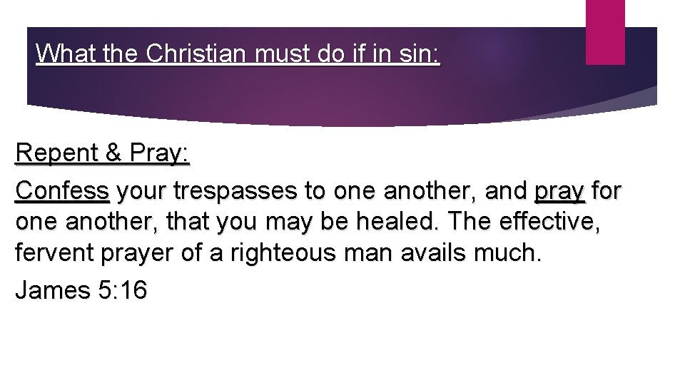 What the Christian must do if in sin: Repent & Pray: Confess your trespasses