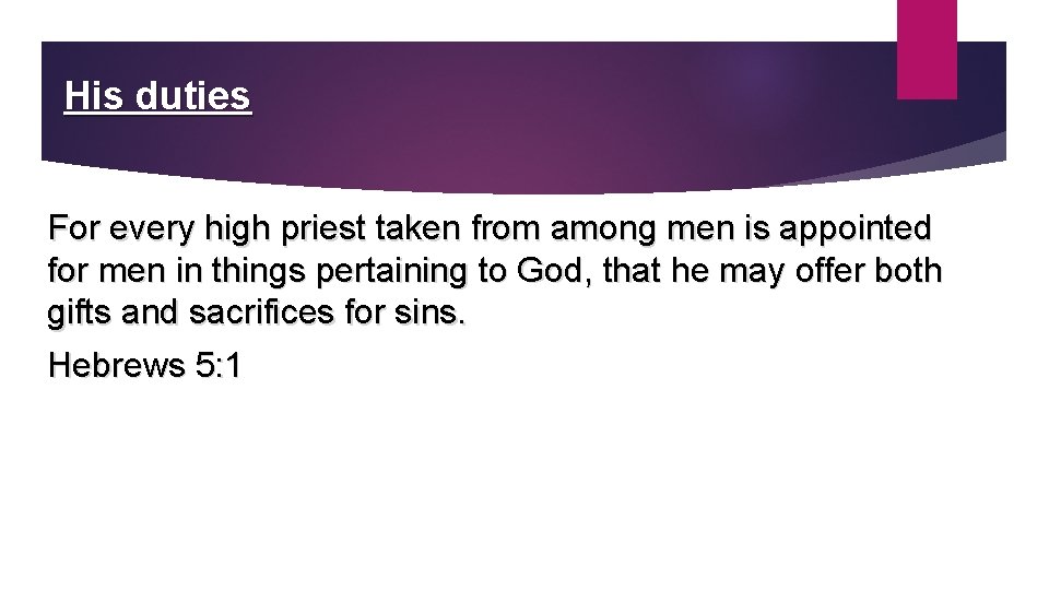 His duties For every high priest taken from among men is appointed for men