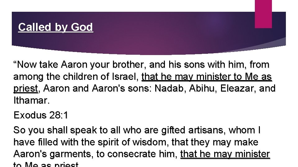 Called by God “Now take Aaron your brother, and his sons with him, from