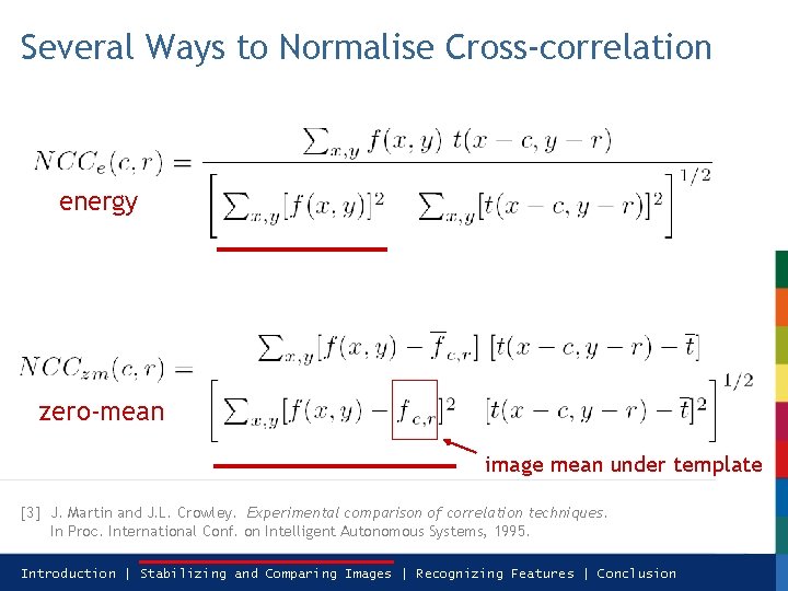 Several Ways to Normalise Cross-correlation energy zero-mean image mean under template [3] J. Martin