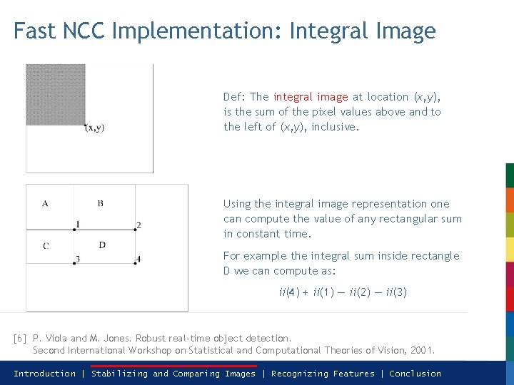 Fast NCC Implementation: Integral Image Def: The integral image at location (x, y), is