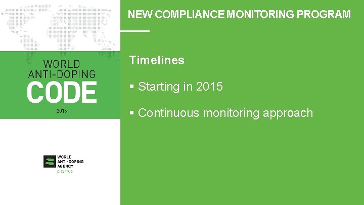 NEW COMPLIANCE MONITORING PROGRAM Timelines § Starting in 2015 § Continuous monitoring approach 