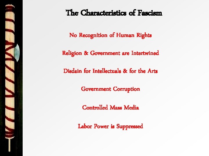 The Characteristics of Fascism No Recognition of Human Rights Religion & Government are Intertwined