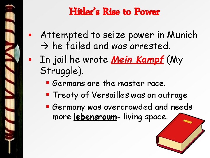 Hitler’s Rise to Power § Attempted to seize power in Munich he failed and