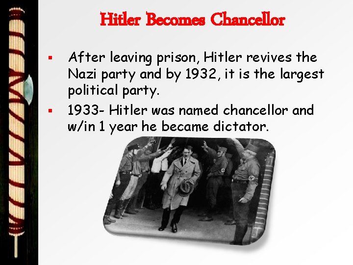 Hitler Becomes Chancellor § § After leaving prison, Hitler revives the Nazi party and