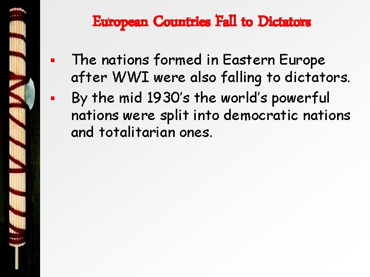 European Countries Fall to Dictators § § The nations formed in Eastern Europe after