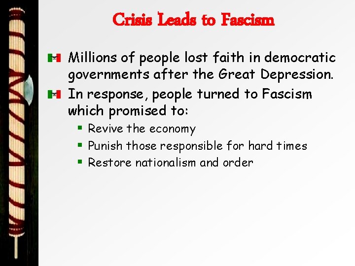 Crisis Leads to Fascism Millions of people lost faith in democratic governments after the