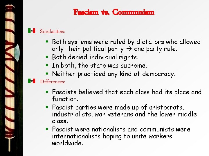 Fascism vs. Communism Similarities: § Both systems were ruled by dictators who allowed only