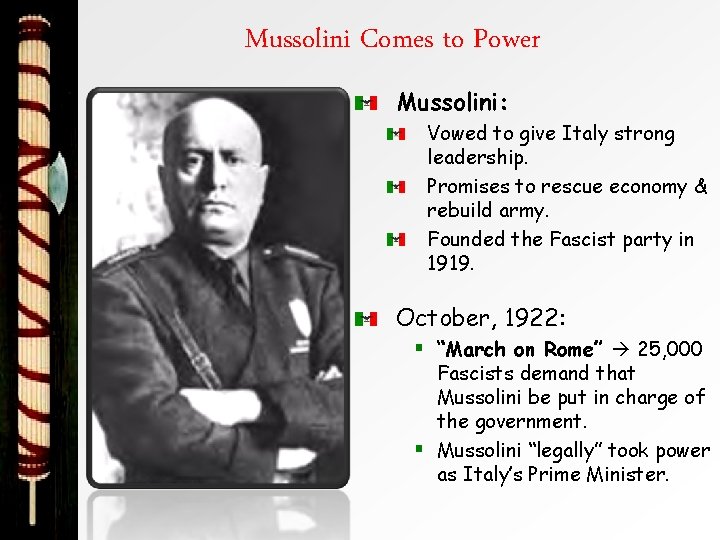 Mussolini Comes to Power Mussolini: Vowed to give Italy strong leadership. Promises to rescue
