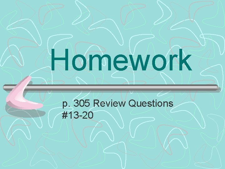 Homework p. 305 Review Questions #13 -20 
