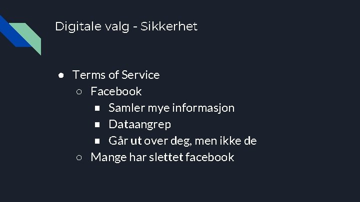 Digitale valg - Sikkerhet ● Terms of Service ○ Facebook ■ Samler mye informasjon