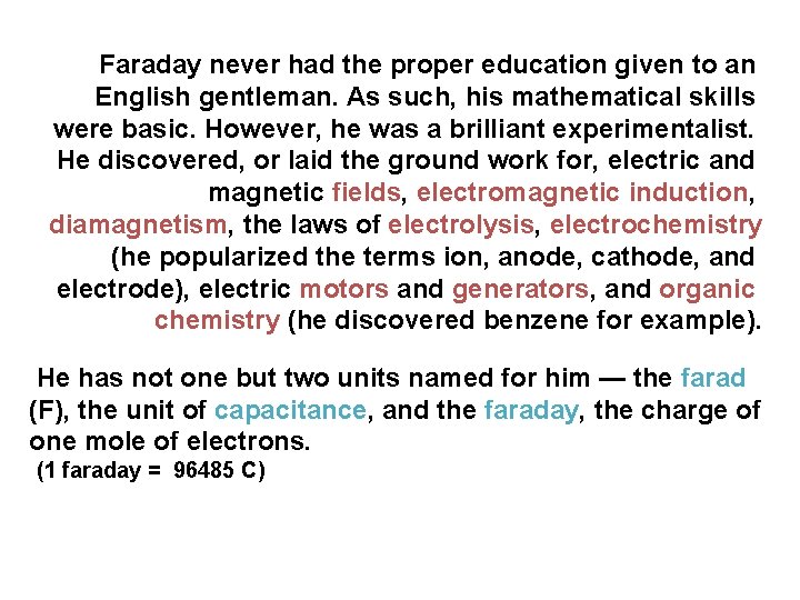 Faraday never had the proper education given to an English gentleman. As such, his