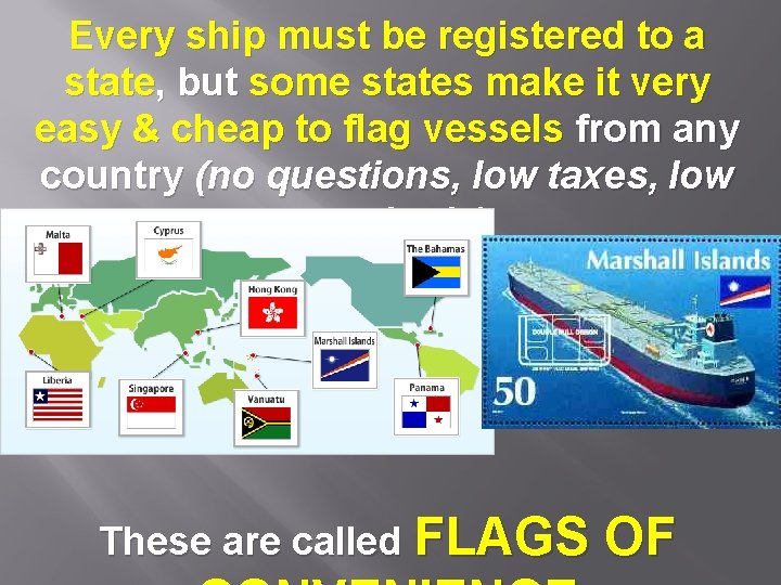 Every ship must be registered to a state, but some states make it very