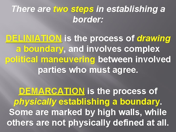 There are two steps in establishing a border: DELINIATION is the process of drawing