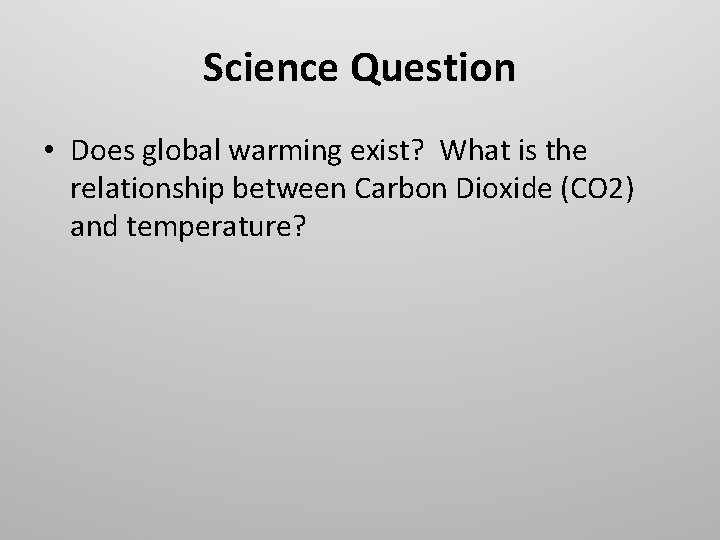 Science Question • Does global warming exist? What is the relationship between Carbon Dioxide