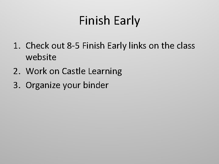 Finish Early 1. Check out 8 -5 Finish Early links on the class website