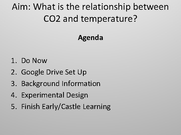 Aim: What is the relationship between CO 2 and temperature? Agenda 1. 2. 3.