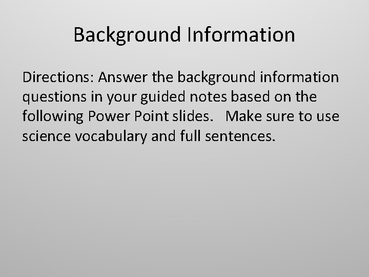 Background Information Directions: Answer the background information questions in your guided notes based on