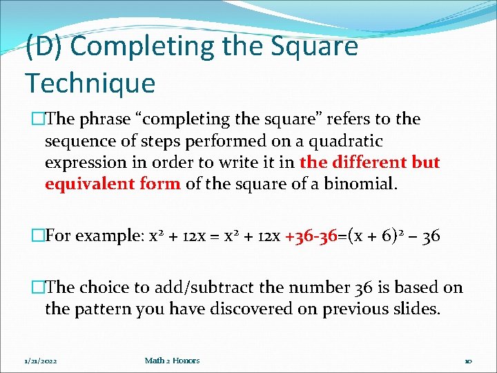 (D) Completing the Square Technique �The phrase “completing the square” refers to the sequence