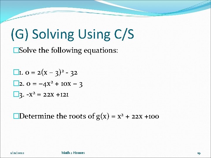 (G) Solving Using C/S �Solve the following equations: � 1. 0 = 2(x – (G) Solving Using C/S �Solve the following equations: � 1. 0 = 2(x –