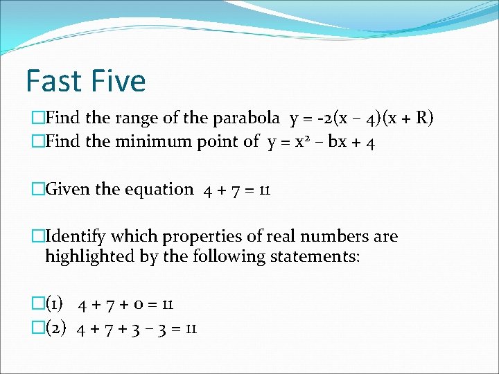 Fast Five �Find the range of the parabola y = -2(x – 4)(x +