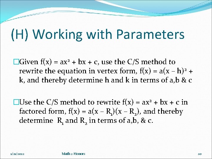 (H) Working with Parameters �Given f(x) = ax 2 + bx + c, use (H) Working with Parameters �Given f(x) = ax 2 + bx + c, use