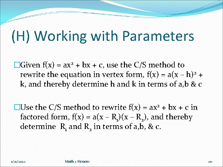 (H) Working with Parameters �Given f(x) = ax 2 + bx + c, use