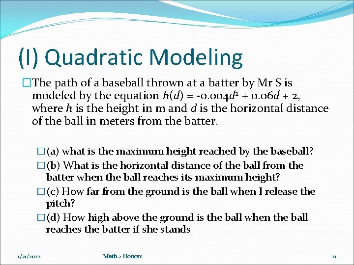 (I) Quadratic Modeling �The path of a baseball thrown at a batter by Mr (I) Quadratic Modeling �The path of a baseball thrown at a batter by Mr