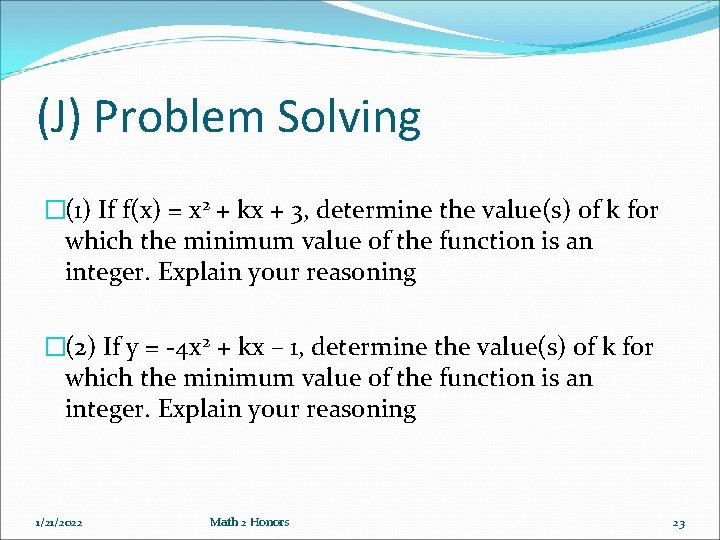 (J) Problem Solving �(1) If f(x) = x 2 + kx + 3, determine (J) Problem Solving �(1) If f(x) = x 2 + kx + 3, determine
