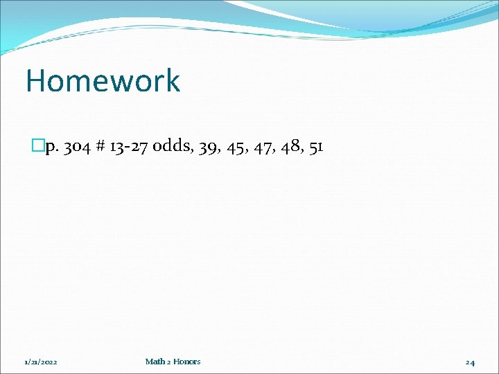 Homework �p. 304 # 13 -27 odds, 39, 45, 47, 48, 51 1/21/2022 Math Homework �p. 304 # 13 -27 odds, 39, 45, 47, 48, 51 1/21/2022 Math