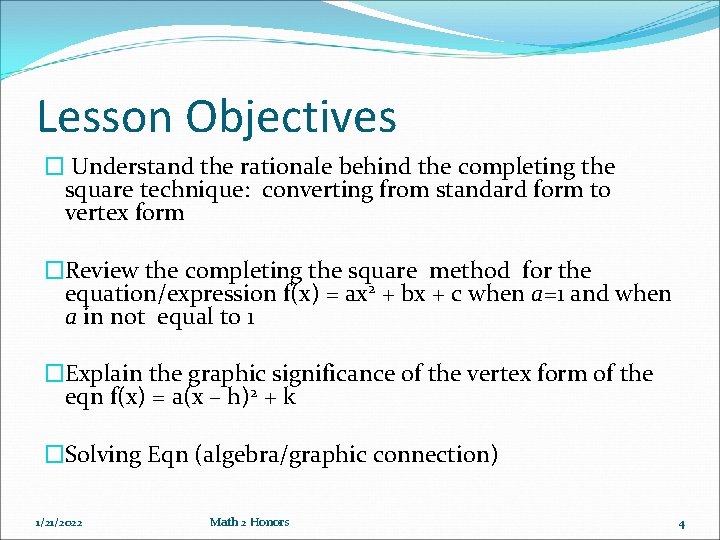 Lesson Objectives � Understand the rationale behind the completing the square technique: converting from Lesson Objectives � Understand the rationale behind the completing the square technique: converting from