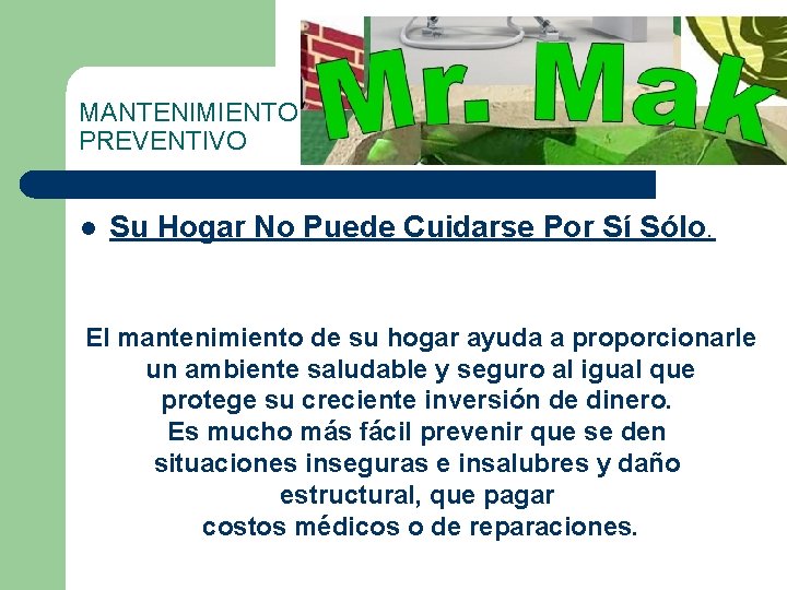 MANTENIMIENTO PREVENTIVO l Su Hogar No Puede Cuidarse Por Sí Sólo. El mantenimiento de