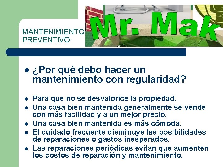 MANTENIMIENTO PREVENTIVO l ¿Por qué debo hacer un mantenimiento con regularidad? l Para que