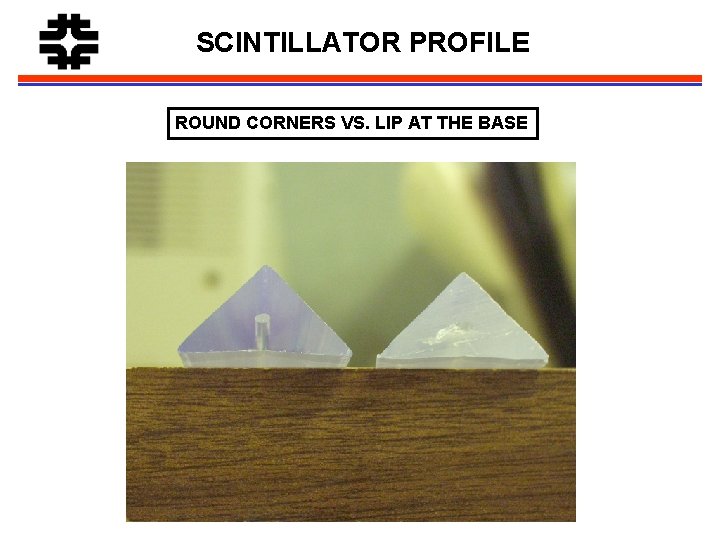 SCINTILLATOR PROFILE ROUND CORNERS VS. LIP AT THE BASE 