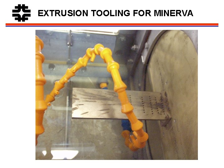 EXTRUSION TOOLING FOR MINERVA 