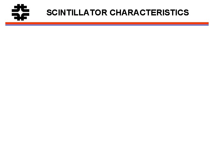 SCINTILLATOR CHARACTERISTICS 