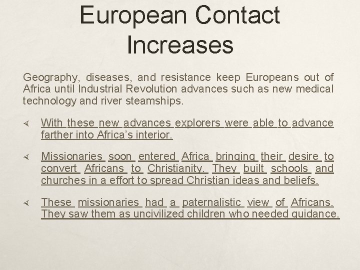 European Contact Increases Geography, diseases, and resistance keep Europeans out of Africa until Industrial