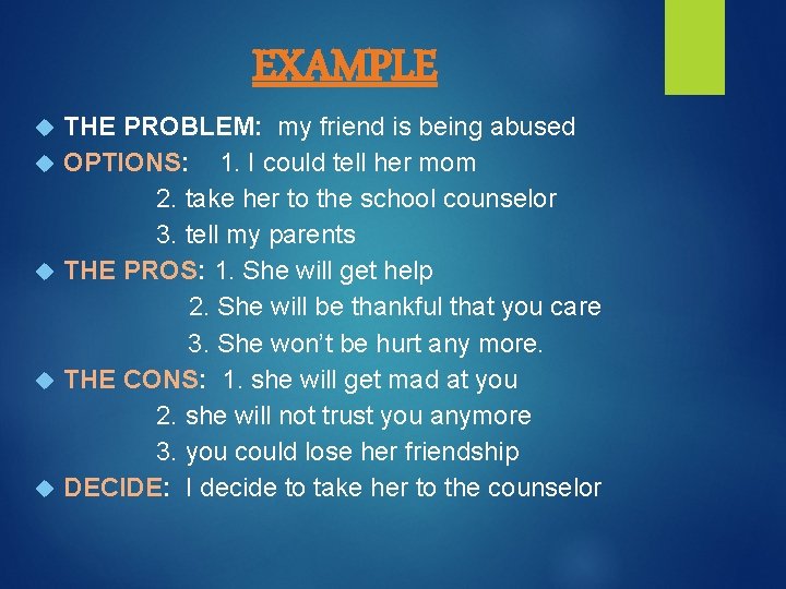  EXAMPLE THE PROBLEM: my friend is being abused OPTIONS: 1. I could tell