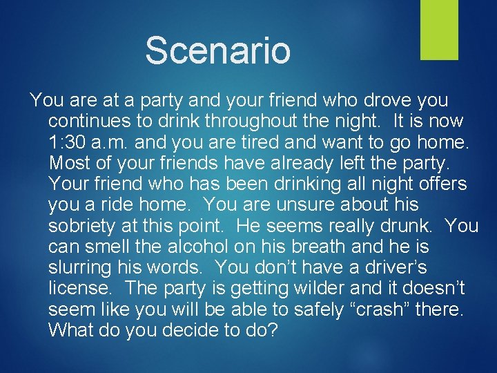 Scenario You are at a party and your friend who drove you continues to