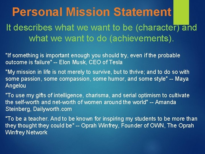 Personal Mission Statement It describes what we want to be (character) and what we